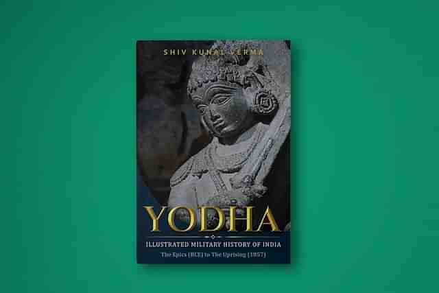 Book Cover: Yodha: Illustrated Military History of India—The Epics (BCE) to The Uprising (1857).